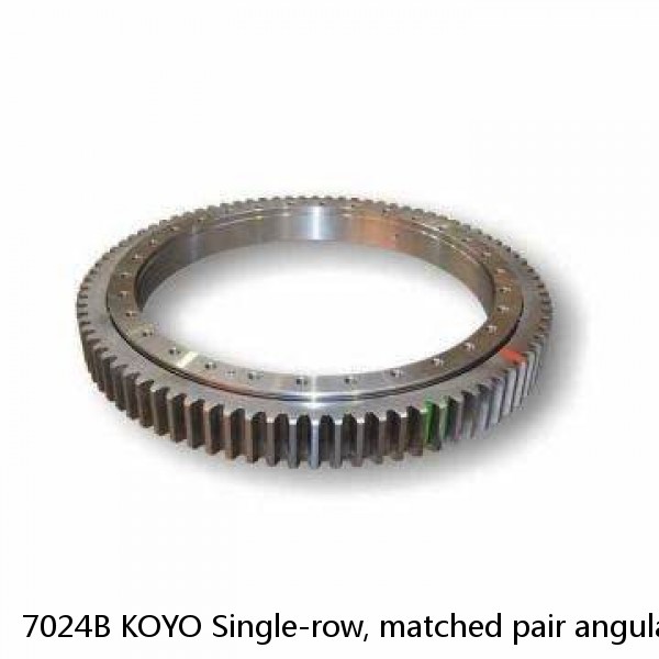 7024B KOYO Single-row, matched pair angular contact ball bearings