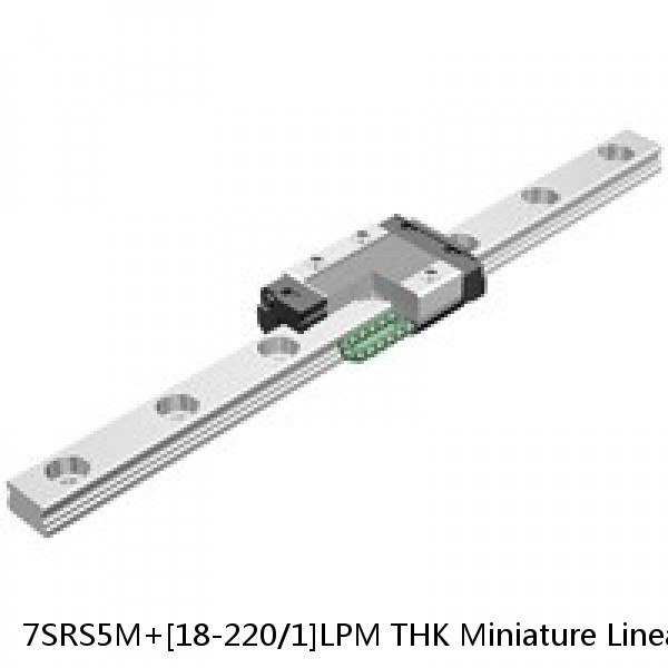 7SRS5M+[18-220/1]LPM THK Miniature Linear Guide Caged Ball SRS Series