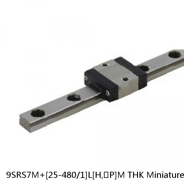 9SRS7M+[25-480/1]L[H,​P]M THK Miniature Linear Guide Caged Ball SRS Series