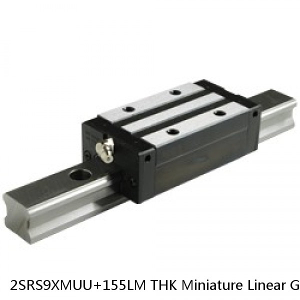 2SRS9XMUU+155LM THK Miniature Linear Guide Stocked Sizes Standard and Wide Standard Grade SRS Series