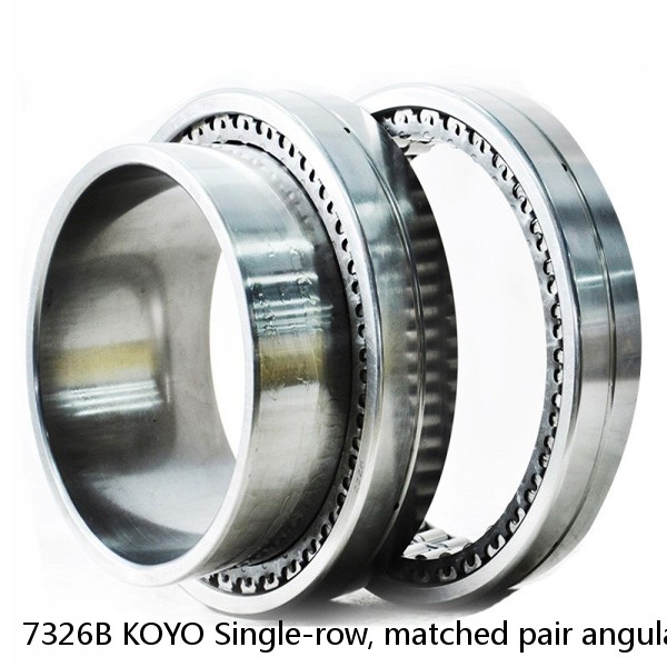 7326B KOYO Single-row, matched pair angular contact ball bearings