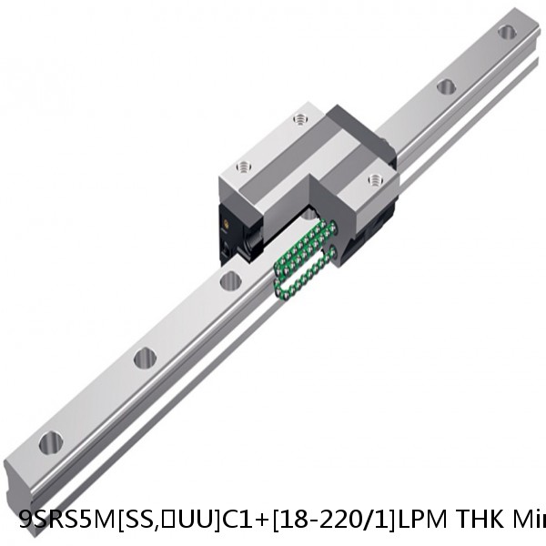 9SRS5M[SS,​UU]C1+[18-220/1]LPM THK Miniature Linear Guide Caged Ball SRS Series