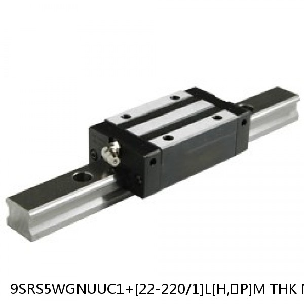 9SRS5WGNUUC1+[22-220/1]L[H,​P]M THK Miniature Linear Guide Full Ball SRS-G Accuracy and Preload Selectable