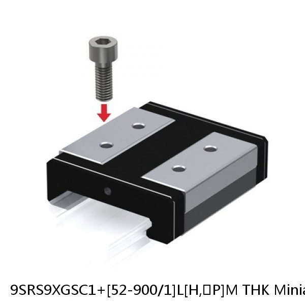 9SRS9XGSC1+[52-900/1]L[H,​P]M THK Miniature Linear Guide Full Ball SRS-G Accuracy and Preload Selectable