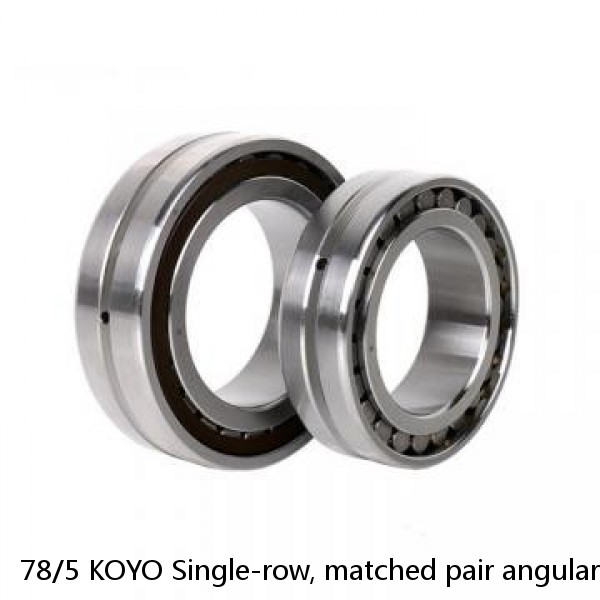 78/5 KOYO Single-row, matched pair angular contact ball bearings #1 image