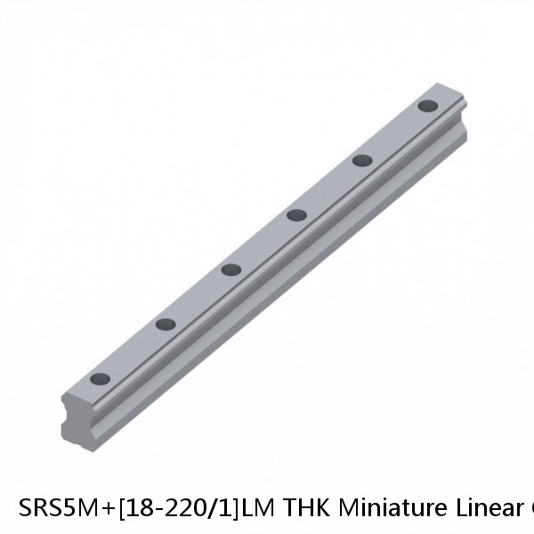 SRS5M+[18-220/1]LM THK Miniature Linear Guide Caged Ball SRS Series #1 image
